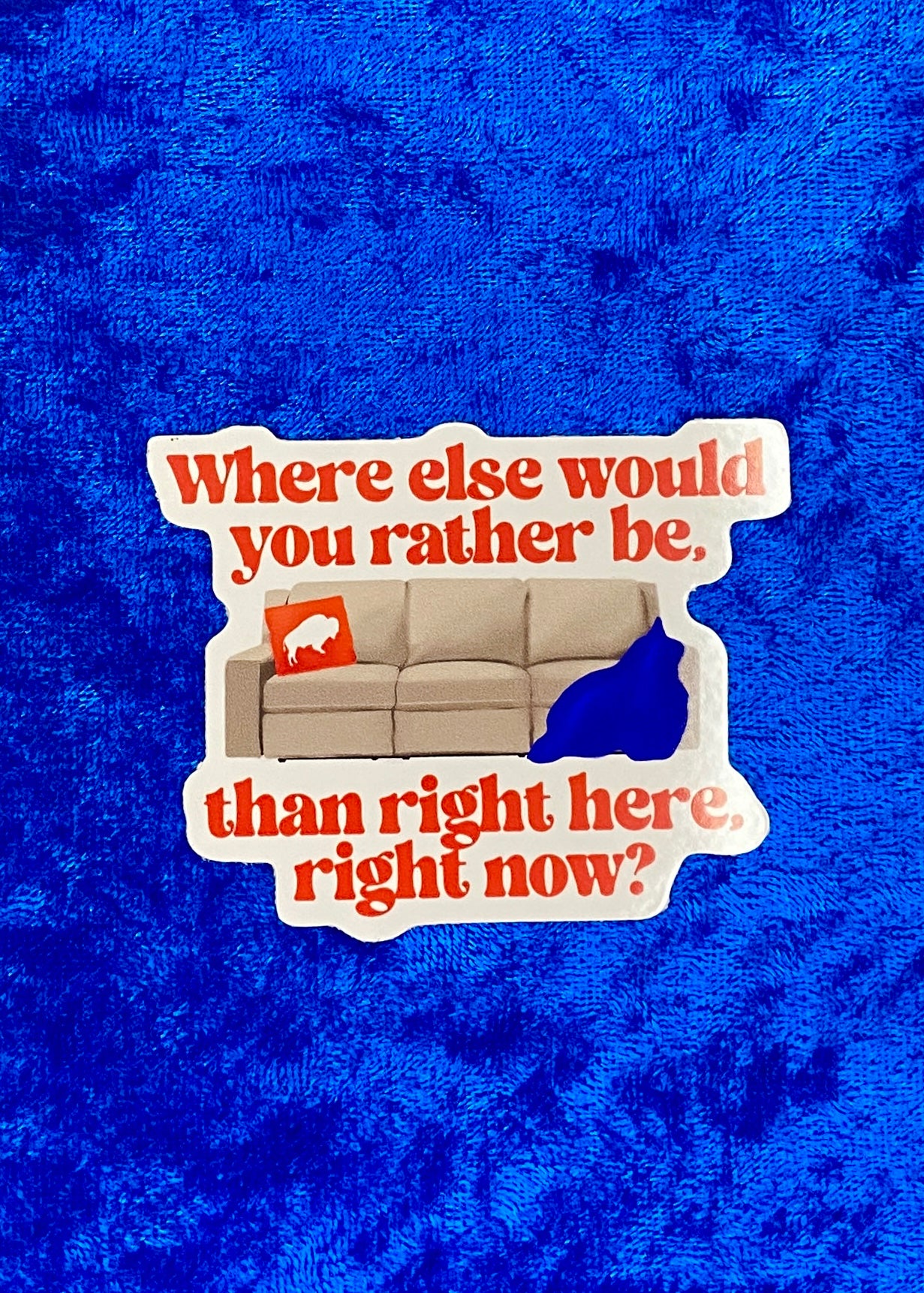 Where Else Would You Rather Be Couch Sticker