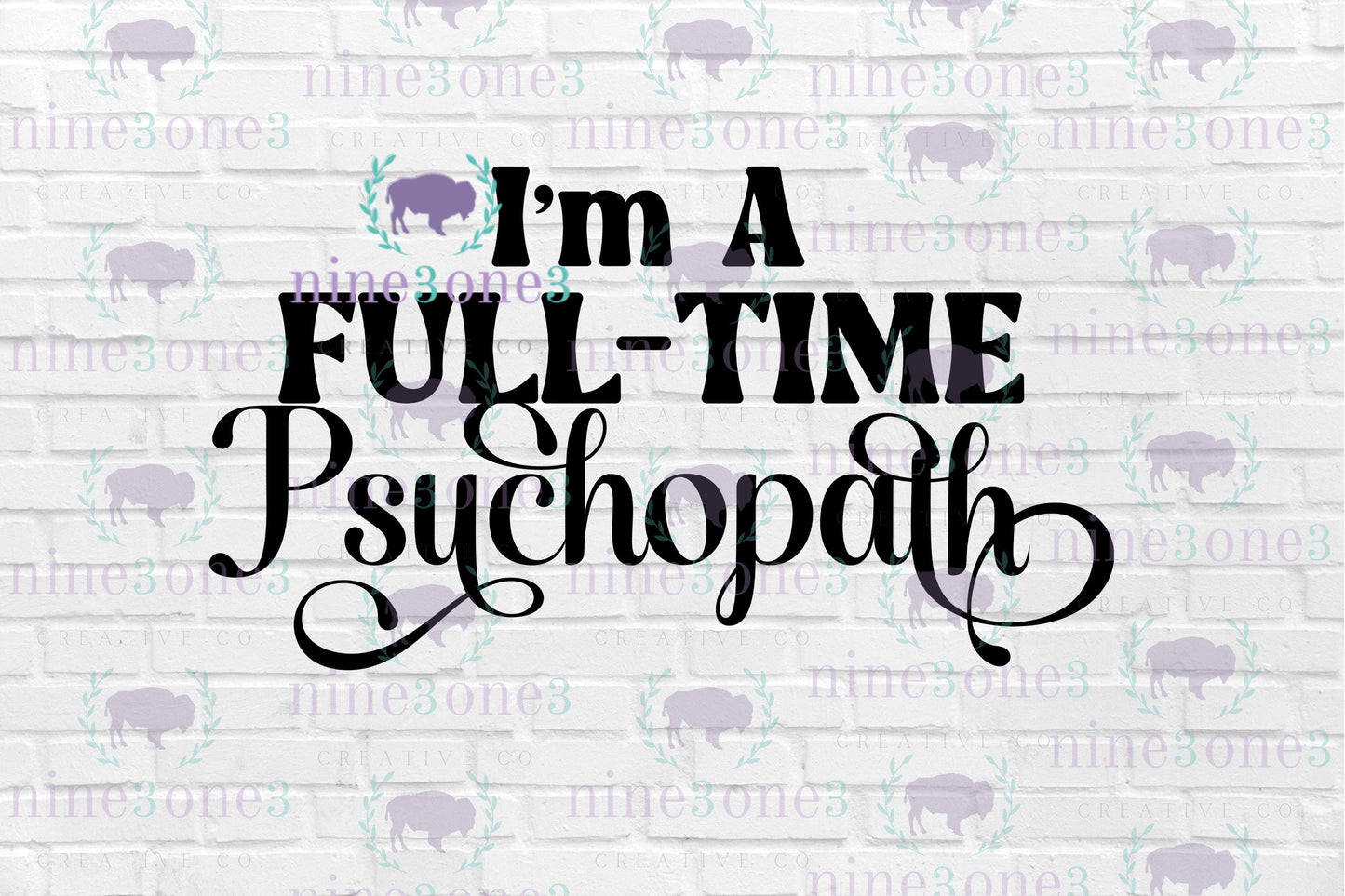 Full-Time Psychopath