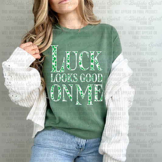 Luck Looks Good on Me T-Shirt Adults & Kids