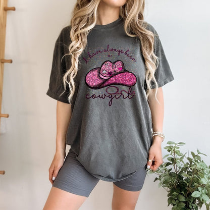 I Have Always Been a Cowgirl PNG *Digital Product*