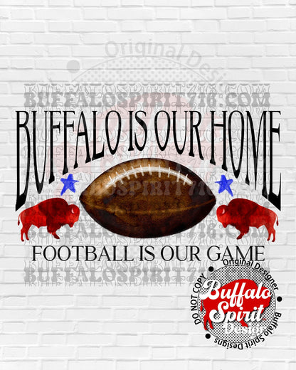 Buffalo Is Our Home, Football is our Game *Digital Product*