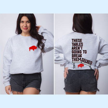 These Tables Aren't Going to Break Themselves Sweatshirt