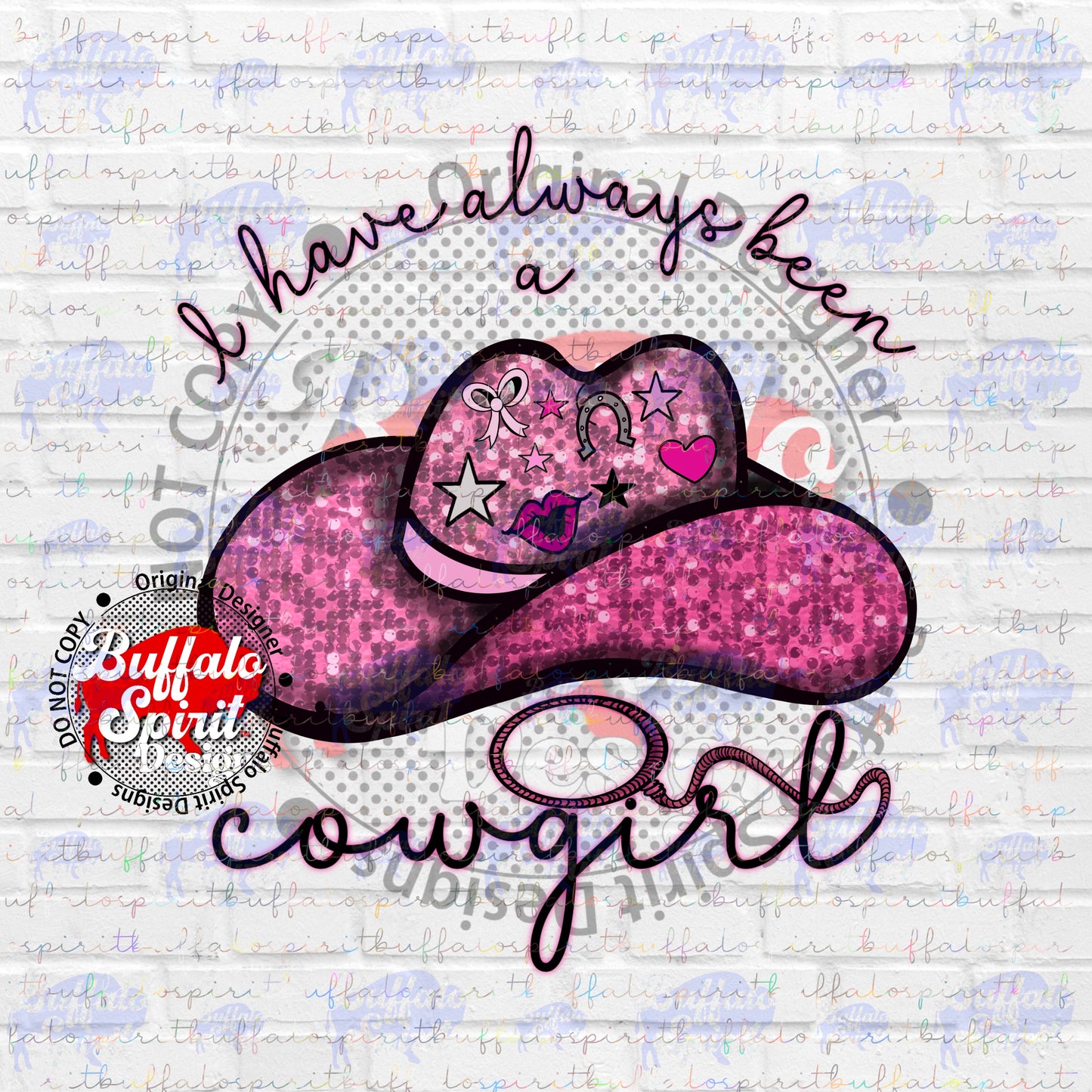 I Have Always Been a Cowgirl PNG *Digital Product*