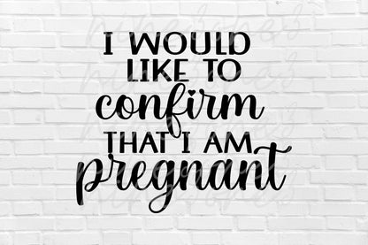 Pregnancy Confirmation  || png || svg || jpg || Digital Download || Customize Gift svg, Vinyl Cut File, Pdf, Png, Printable File, decal