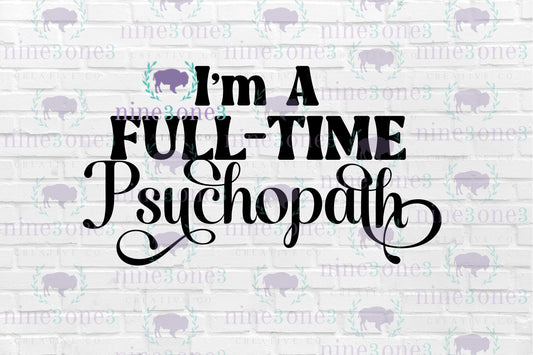 Full-Time Psychopath